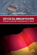 Użycie sił zbrojnych RFN w świetle Ustawy Zasadniczej z 1949 r