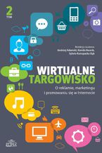 Wirtualne targowisko Tom 2. O reklamie, marketingu i promowaniu się w Internecie