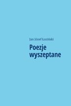 Okładka - Poezje wyszeptane - Jan Łoziński