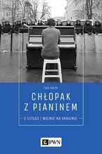 Chłopak z pianinem. O sztuce i wojnie na Ukrainie