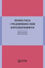 Rehabilitacja i pielęgnowanie osób niepełnosprawnych