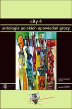 Okładka - City 4. Antologia polskich opowiadań grozy - Praca zbiorowa