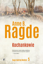 Okładka - Saga rodziny Neshov (Tom 5). Kochankowie - Anne B. Ragde