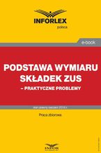 Okładka - Podstawa wymiaru składek ZUS  praktyczne problemy - Infor Pl