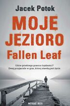 Okładka - Moje Jezioro Fallen Leaf - Jacek Potok