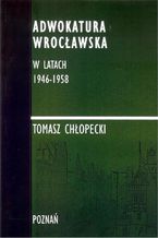 Adwokatura Wrocławska w latach 1946-1958