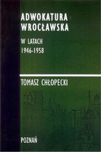 Adwokatura Wrocawska w latach 1946-1958