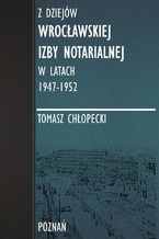 Z dziejów Wrocławskiej Izby Notarialnej w latach 1947-1952