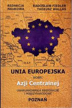 Okadka ksiki Unia Europejska wobec Azji Centralnej