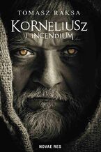 Okładka - Korneliusz i Incendium - Tomasz Raksa