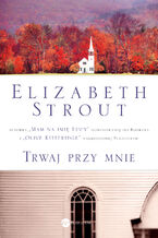 Okładka - Trwaj przy mnie - Elizabeth Strout