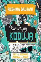 Okładka - Dziewczyny kodują. Ucz się kodować i zmieniaj świat - Reshma Saujani