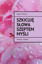 Szkicuję słowa szeptem myśli