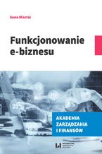 Okładka - Funkcjonowanie e-biznesu - Anna Misztal