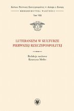 Okładka - Luteranizm w kulturze Pierwszej Rzeczypospolitej. Tom 8 - Katarzyna Meller