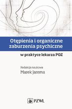 Okładka - Otępienia i organiczne zaburzenia psychiczne w praktyce lekarza POZ - Marek Jarema