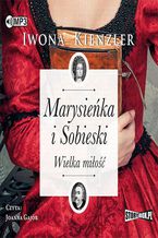 Okładka - Marysieńka i Sobieski Wielka miłość - Iwona Kienzler