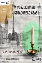 Okładka - W poszukiwaniu straconego czasu. Tom 7. Czas odnaleziony - Marcel Proust