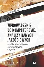 Okładka - Wprowadzenie do komputerowej analizy danych jakościowych. Przykłady bezpłatnego oprogramowania CAQDAS - Jakub Niedbalski