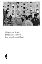 Okładka - Błoto słodsze niż miód. Głosy komunistycznej Albanii - Małgorzata Rejmer