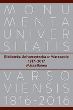 Okadka ksiki Biblioteka Uniwersytecka w Warszawie 1817-2017