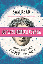 Okładka - Ostatni oddech Cezara. Zrozum powietrze, którym oddychasz - Sam Kean