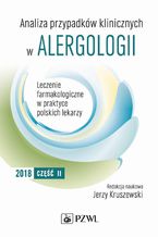 Okładka - Analiza przypadków klinicznych w alergologii. Leczenie farmakologiczne w praktyce polskich lekarzy. Część II - Jerzy Kruszewski