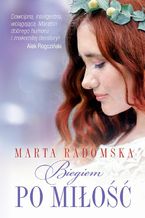 Okładka - Biegiem po miłość - Marta Radomska