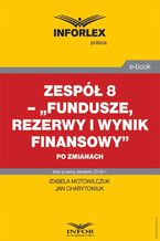 Zespół 8  Fundusze, rezerwy i wynik finansowy po zmianach