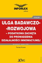 Ulga badawczo-rozwojowa  podatkowa zachęta do prowadzenia działalności innowacyjnej