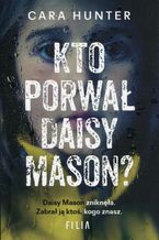 Okładka - Kto porwał Daisy Maison? - Cara Hunter