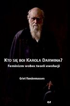 Okładka - Kto się boi Karola Darwina? - Griet Vandermassen