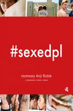 Okładka - #SEXEDPL. Rozmowy Anji Rubik o dojrzewaniu, miłości i seksie - Anja Rubik