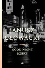 Okładka - Good night, Dżerzi - Janusz Głowacki