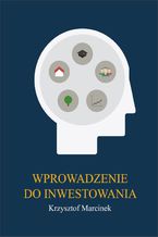 Okładka - Wprowadzenie do inwestowania - Krzysztof Marcinek