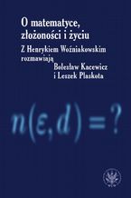 Okładka książki O matematyce, złożoności i życiu
