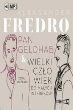 Okładka - Pan Geldhab. Wielki człowiek do małych interesów - Aleksander Fredro