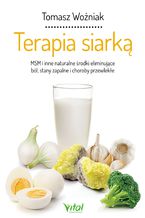 Okładka - Terapia siarką. MSM i inne naturalne środki eliminujące ból, stany zapalne i choroby przewlekłe - Tomasz Woźniak