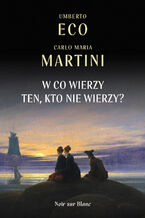 Okładka - W co wierzy ten, kto nie wierzy? - Umberto Eco, Carlo Maria Martini