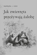 Jak zwierzęta przeżywają żałobę?