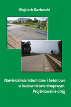 Nawierzchnie bitumiczne i betonowe w budownictwie drogowym. Projektowanie dróg