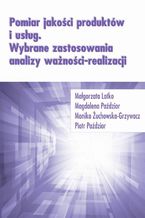 Pomiar jakości produktów i usług. Wybrane zastosowania analizy ważności-realizacji