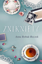 Okładka - Zniknięty - Anna Robak - Reczek