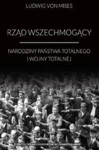 Okładka - Rząd wszechmogący - Ludwig von Mises