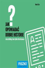 Okładka - Jak opowiadać dobre historie? - Piotr Bucki