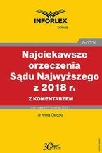 Okadka ksiki Najciekawsze orzeczenia Sdu Najwyszego z 2018 r. z komentarzem