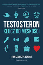 Okładka - Testosteron. Klucz do męskości - Ewa Kempisty-Jeznach