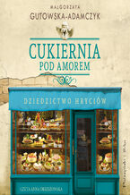 Cukiernia Pod Amorem. Dziedzictwo Hryciów