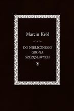 Okładka - Do nielicznego grona szczęśliwych - Marcin Król