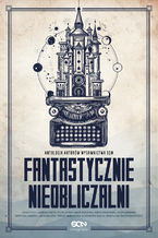 Okładka - Fantastycznie nieobliczalni. Antologia opowiadań autorów SQN, tom 1 - Jakub Ćwiek, Karolina Fedyk, Piotr Górski, Aneta Jadowska, Maria Krasowska, Jacek Łukawski, Marta Malinowska, Jakub Małecki, Tomasz Marchewka, Aleksandra Radlak, Magdalena Świerczek-Gryboś